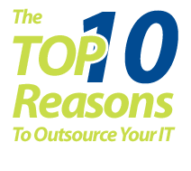Click here to read the Top 10 Reasons To Outsource Your IT
